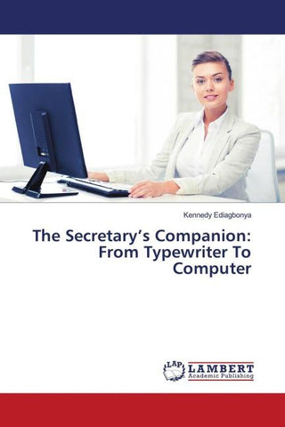 The Secretary's Companion: From Typewriter To Computer