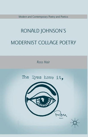Ronald Johnson’s Modernist Collage Poetry