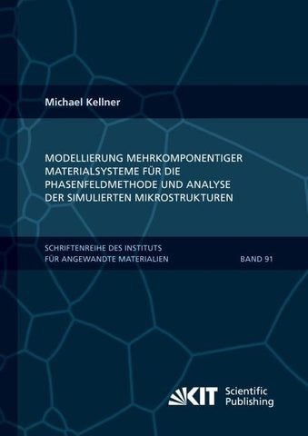 Modellierung mehrkomponentiger Materialsysteme für die Phasenfeldmethode und Analyse der simulierten Mikrostrukturen