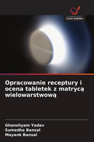 Opracowanie receptury i ocena tabletek z matryc¿ wielowarstwow¿
