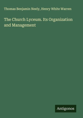 The Church Lyceum. Its Organization and Management