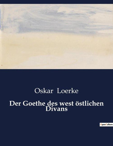 Der Goethe des west östlichen Divans