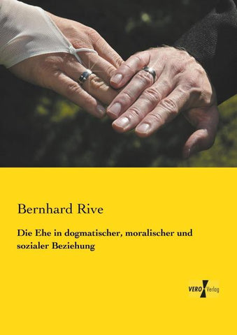 Die Ehe in dogmatischer, moralischer und sozialer Beziehung