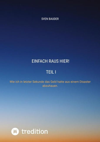 Einfach raus hier! Teil I