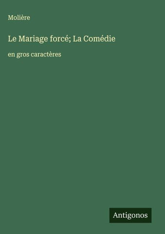 Le Mariage forcé; La Comédie