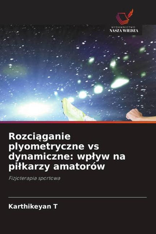 Rozci¿ganie plyometryczne vs dynamiczne: wp¿yw na pi¿karzy amatorów