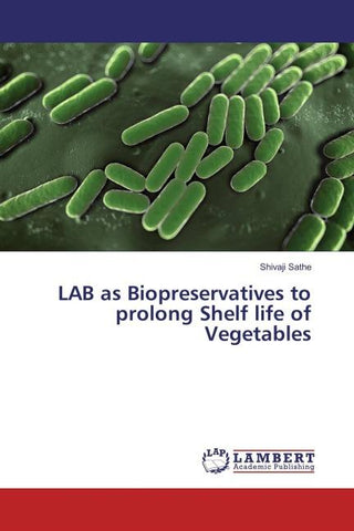 LAB as Biopreservatives to prolong Shelf life of Vegetables