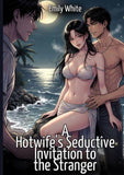 A Hotwife's Seductive Invitation to the Stranger