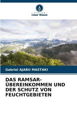 DAS RAMSAR-ÜBEREINKOMMEN UND DER SCHUTZ VON FEUCHTGEBIETEN