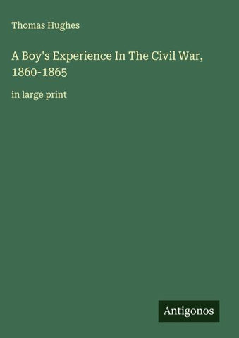 A Boy's Experience In The Civil War, 1860-1865