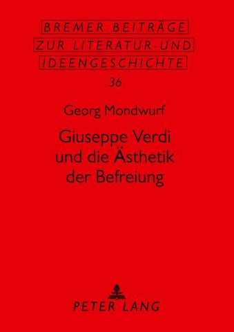Giuseppe Verdi und die Ästhetik der Befreiung