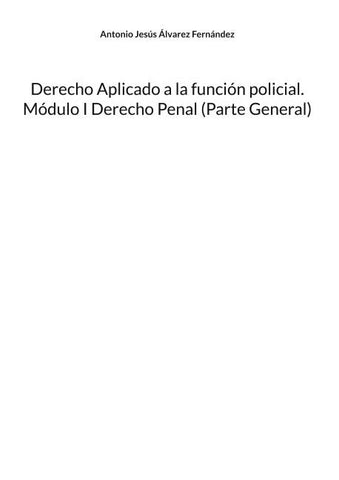 Derecho Aplicado a la función policial. Módulo I Derecho Penal (Parte General)