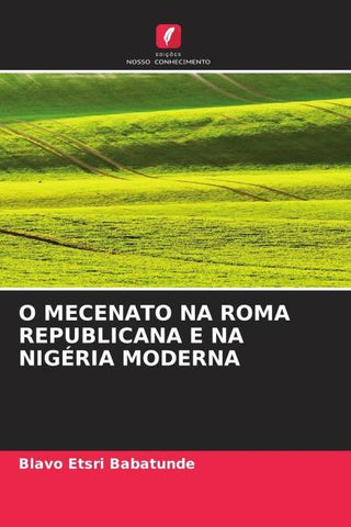 O MECENATO NA ROMA REPUBLICANA E NA NIGÉRIA MODERNA