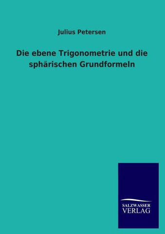 Die ebene Trigonometrie und die sphärischen Grundformeln