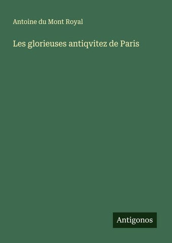Les glorieuses antiqvitez de Paris