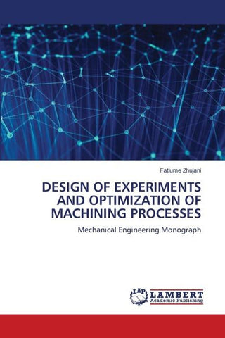 DESIGN OF EXPERIMENTS AND OPTIMIZATION OF MACHINING PROCESSES