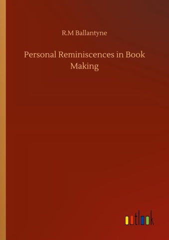 Personal Reminiscences in Book Making