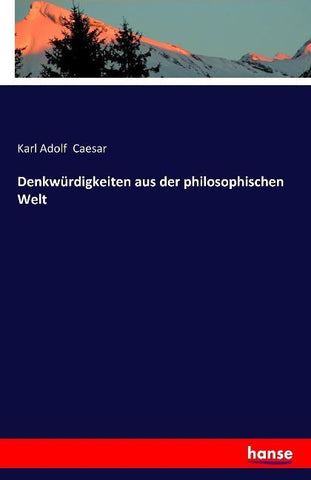 Denkwürdigkeiten aus der philosophischen Welt