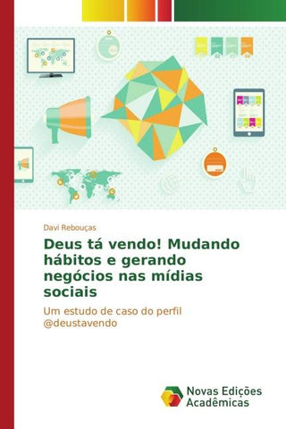 Deus tá vendo! Mudando hábitos e gerando negócios nas mídias sociais