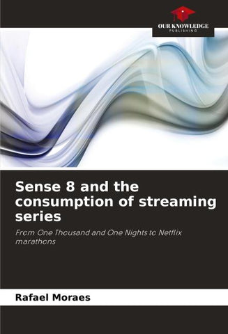 Sense 8 and the consumption of streaming series