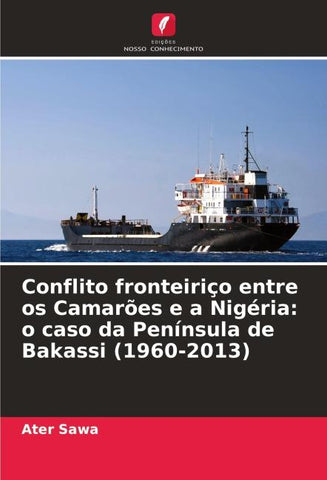 Conflito fronteiriço entre os Camarões e a Nigéria: o caso da Península de Bakassi (1960-2013)
