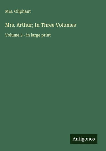 Mrs. Arthur; In Three Volumes