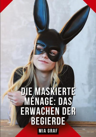 Die Maskierte Ménage: Das Erwachen der Begierde