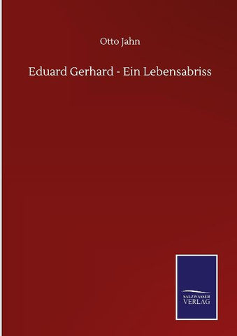 Eduard Gerhard - Ein Lebensabriss