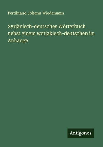 Syrjänisch-deutsches Wörterbuch nebst einem wotjakisch-deutschen im Anhange