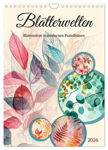 Blätterwelten - Blattmotive in modernen Pasteltönen (Wandkalender 2026 DIN A4 hoch), CALVENDO Monatskalender