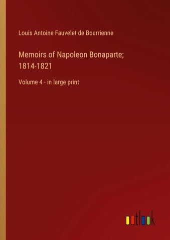 Memoirs of Napoleon Bonaparte; 1814-1821