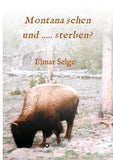 Montana sehen und ...... sterben?