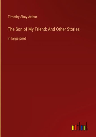 The Son of My Friend; And Other Stories