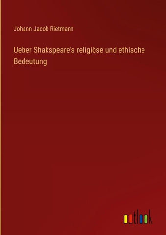 Ueber Shakspeare's religiöse und ethische Bedeutung