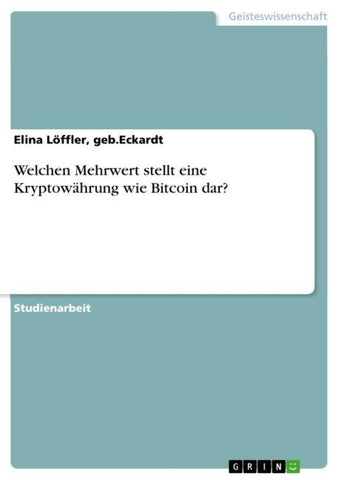 Welchen Mehrwert stellt eine Kryptowährung wie Bitcoin dar?