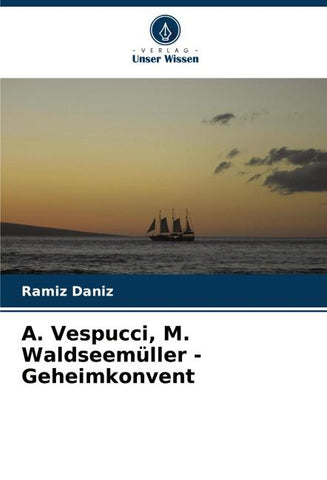 ¿. Vespucci, M. Waldseemüller - Geheimkonvent