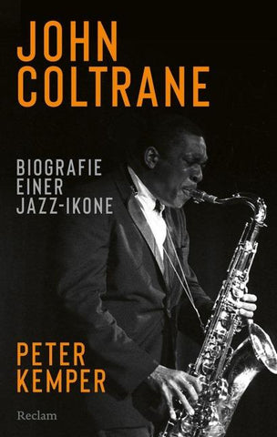 John Coltrane. Biographie einer Jazz-Ikone