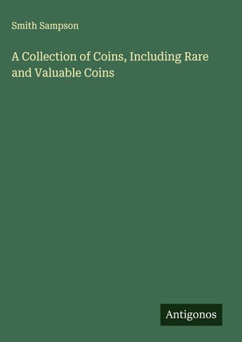 A Collection of Coins, Including Rare and Valuable Coins