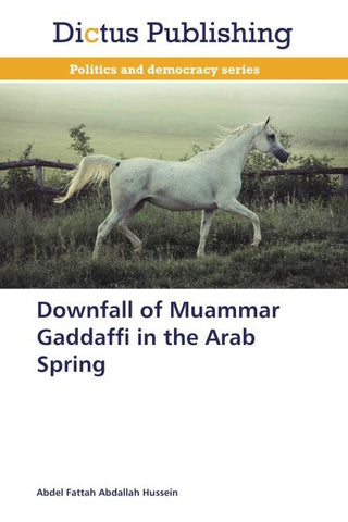Downfall of Muammar Gaddaffi in the Arab Spring