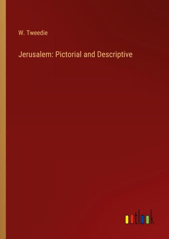 Jerusalem: Pictorial and Descriptive