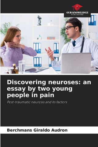 Discovering neuroses: an essay by two young people in pain