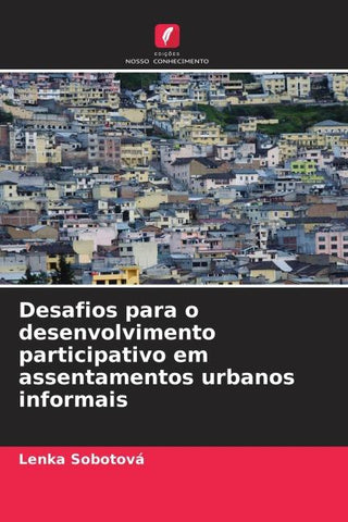 Desafios para o desenvolvimento participativo em assentamentos urbanos informais