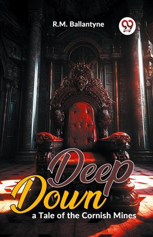 Deep Down, A Tale Of The Cornish Mines