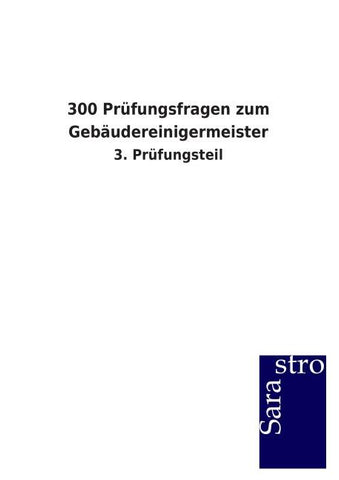 300 Prüfungsfragen zum Gebäudereinigermeister