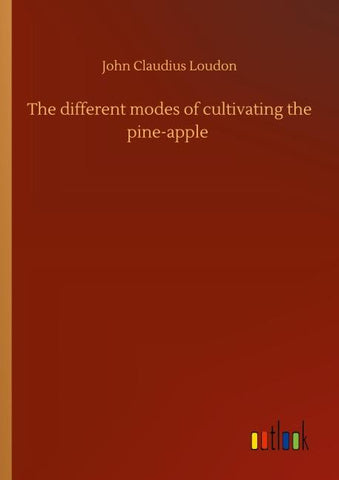 The different modes of cultivating the pine-apple