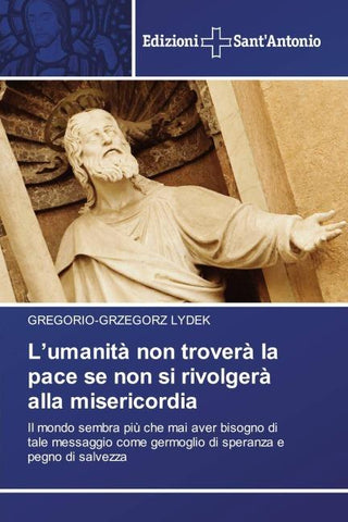 L'umanità non troverà la pace se non si rivolgerà alla misericordia