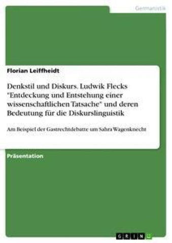 Denkstil und Diskurs. Ludwik Flecks "Entdeckung und Entstehung einer wissenschaftlichen Tatsache" und deren Bedeutung für die Diskurslinguistik
