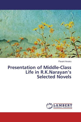 Presentation of Middle-Class Life in R.K.Narayan's Selected Novels