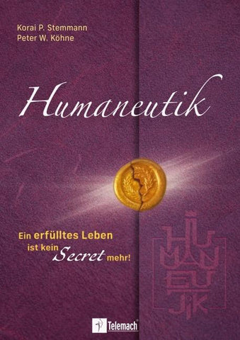 Humaneutik - Ein erfülltes Leben ist kein Secret mehr!