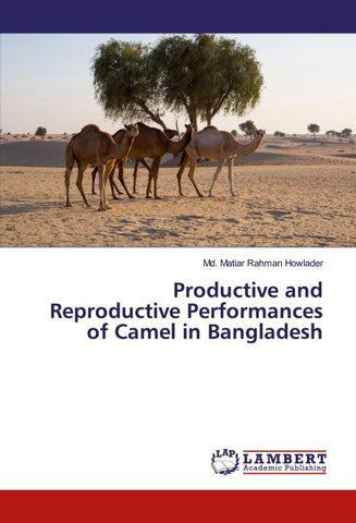 Productive and Reproductive Performances of Camel in Bangladesh
